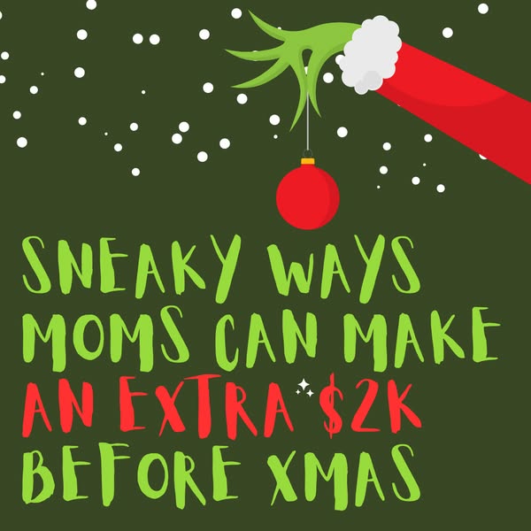 Sneaky Ways Moms Can Make an Extra $2K Before Christmas